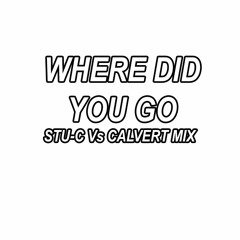 Stu-c Vs Calvert - Where did you go Mix