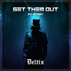 Deltix - Get Them Out (Ft.Acast) CLIP