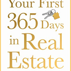 download EBOOK 🧡 Your First 365 Days in Real Estate: How to build a successful real