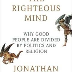 ACCESS KINDLE √ The Righteous Mind: Why Good People Are Divided by Politics and Relig