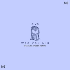 Civo - Weg Von Mir (Manuel Weber Remix)