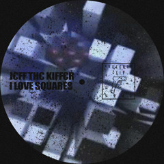 J€ff Th€ Kiff€r - I LOVE SQUARES