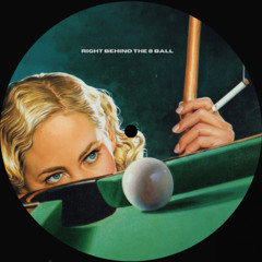 RIGHT BEHIND THE 8 BALL