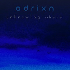 unknowing where