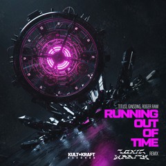 Titus1, Ginsong, Roger Raw - Running Out Of Time feat. okafuwa (Toxic Wraith Remix)