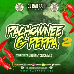 DJ RaH RahH - Pachownee & Peppa 2 - 2020/2021 Chutney Soca