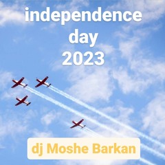 Independence Day 2023 - dj Moshe Barkan Mixed Set