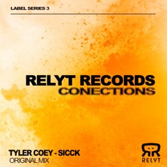 Tyler Coey - Sicck  (Original Mix) [Relyt Records]
