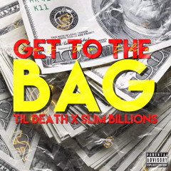 “Get To The Bag”Ft. Slim Billions(Prod By. Ayyoo Mack)