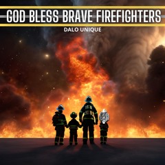 God Bless Brave Fire Fighters Dalo Unique