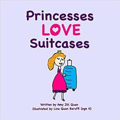 Read Pdf Princesses Love Suitcases By  Amy Jill Quan (Author)