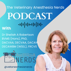 Pediatric & Neonatal Anesthesia with Dr. Sheilah Robertson BVMS, PhD, DACVAA, DECVAA, DACAW, DECAWBM (WSEL), CVA, MRCVS