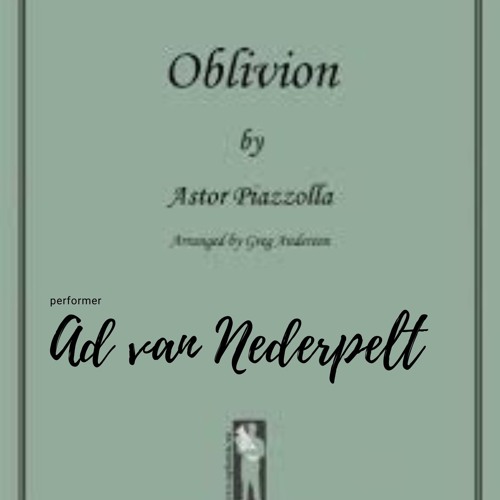 Oblivion (Astor Piazzolla) performer Ad van Nederpelt
