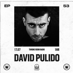 Throne Room Radio #053 - David Pulido
