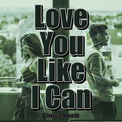 Love You Like I Can (out Jan 2024)