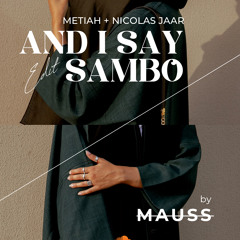 And I Say Sambo (MAUSS Edit)