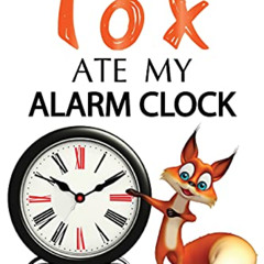 DOWNLOAD EBOOK ✉️ My Fox Ate My Alarm Clock (an exciting fantasy for children ages 7-