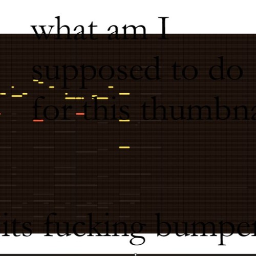 Bumper that plays at some point maybe i think idk