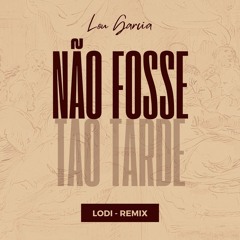 Não fosse tão tarde - Lou Garcia(Lodi Remix) - FREE DOWNLOAD!!