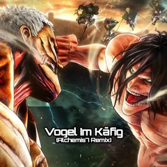 Attack on Titan - Vogel Im Käfig (Alchemis7 Remix) [FREE DOWNLOAD]