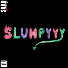 Shaq Fu Radio: Slumpyyy