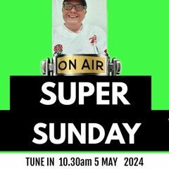 Super Sunday 5th May 24