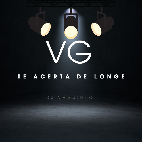 VG TE ACERTA DE LONGE - DJ VAGUINHO