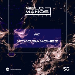 MM07: Melomanos Mixtape 07 - Niko Sanchez