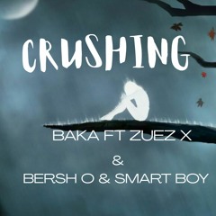 CRUSHING x zuez x & bersho & smart boy
