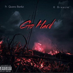 K Breeze - Go Hard (Ft. Quano Bankz)
