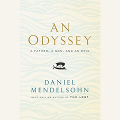ACCESS EBOOK 📝 An Odyssey: A Father, a Son, and an Epic by  Daniel Mendelsohn,Bronso