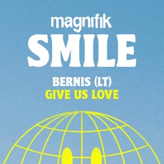 Bernis (LT) - Give Us Love (Original Mix) [Magnifik Music]