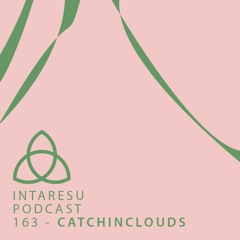 Intaresu Podcast 163 - catchinclouds