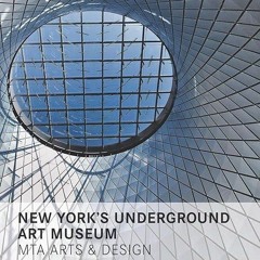 Free read✔ New York's Underground Art Museum: MTA Arts and Design