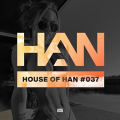 037 | HOUSE OF HAN