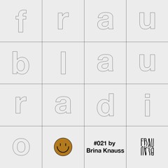 Frau Blau Radio #021 ─ Brina Knauss