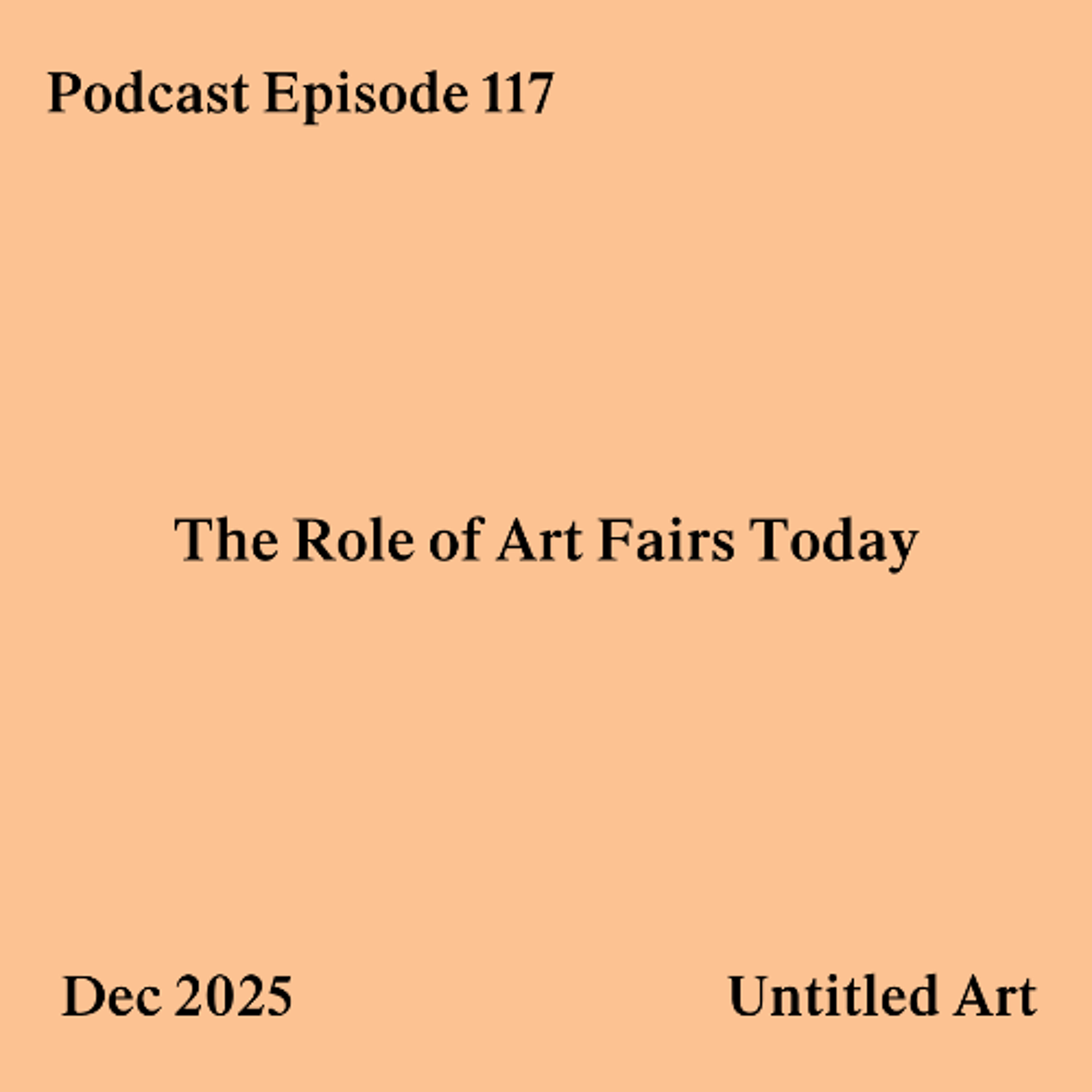 Episode 117: The Role of Art Fairs Today