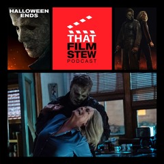 That Film Stew Ep 387 - Halloween Ends (Review)
