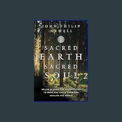 #^Ebook ⚡ Sacred Earth, Sacred Soul: Celtic Wisdom for Reawakening to What Our Souls Know and Heal