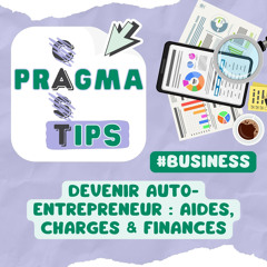 Devenir auto-entrepreneur : Aides, Charges & Finances #Pragma-Tips