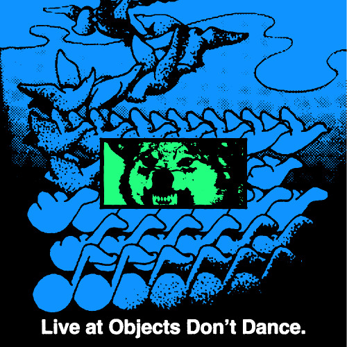 Live at Objects Don't Dance.