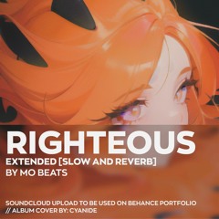 Righteous Extended [Slow and Reverb] By Mo Beats