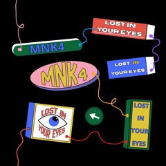 MNK4 - Lost in Your Eyes (Original Mix)