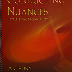 download KINDLE 💕 Conducting Nuances: Little Things Mean a Lot by  Anthony Maiello [