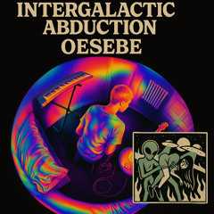 INTERGALACTIC ABDUCTION👽