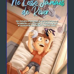 [PDF] ⚡ Ne Cesse Jamais de Rêver: Des histoires inspirantes de garçons uniques et formidables sur