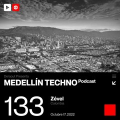 MTP 133 - Medellin Techno Podcast Episodio 133 - Zevel