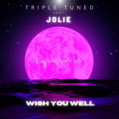 Triple Tuned feat. Jolie - Wish You Well (Sigala, Becky Hill cover)