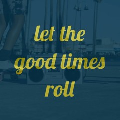 Let The Good Times Roll (Axebow Remix)