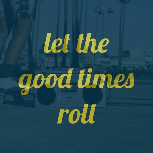 Let The Good Times Roll (Axebow Remix)